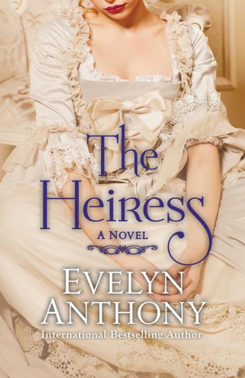 Cover of the book The Heiress by Evelyn Anthony, Open Road Distribution