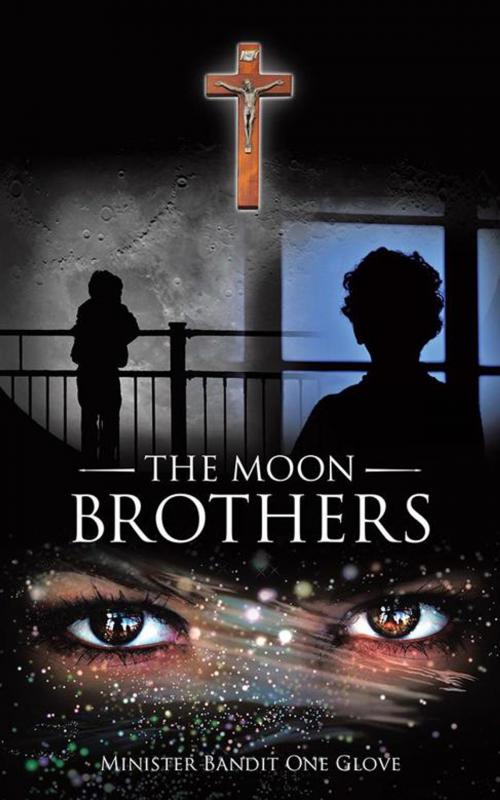 Cover of the book The Moon Brothers by Minister Bandit One Glove, Balboa Press