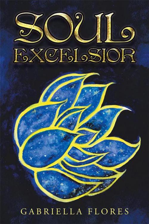 Cover of the book Soul Excelsior by Gabriella Flores, Balboa Press