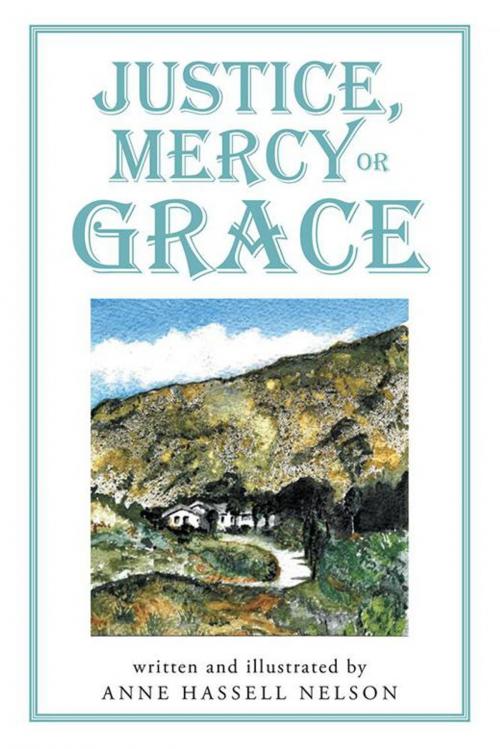 Cover of the book Justice, Mercy or Grace by Anne Hassell Nelson, WestBow Press