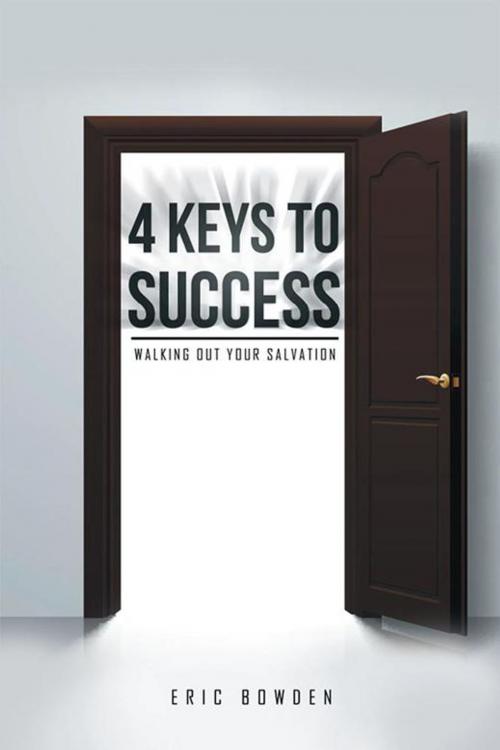 Cover of the book 4 Keys to Success by Eric Bowden, Xlibris US