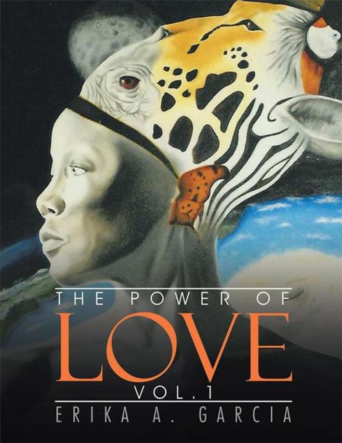 Cover of the book The Power of Love by Erika A. Garcia, Xlibris US