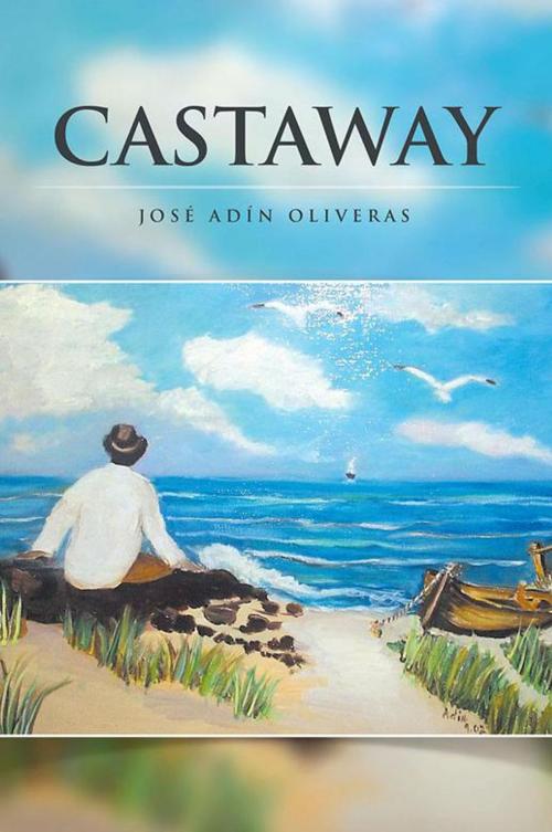 Cover of the book Castaway by José Adín Oliveras, Xlibris US