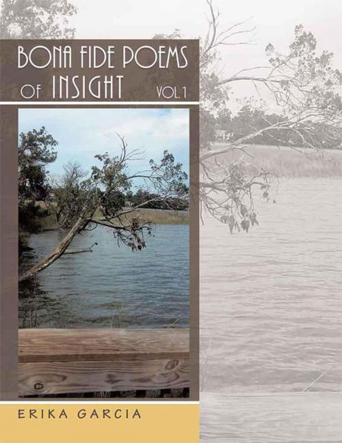 Cover of the book Bona Fide Poems of Insight by Erika Garcia, Xlibris US