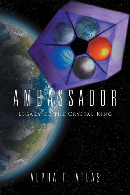 Cover of the book Ambassador by Alpha T. Atlas, Xlibris US