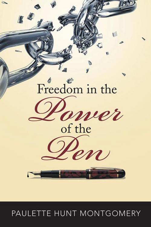 Cover of the book Freedom in the Power of the Pen by Paulette Hunt Montgomery, AuthorHouse