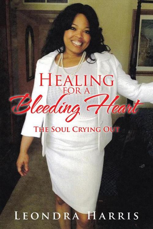 Cover of the book Healing for a Bleeding Heart by Leondra Harris, AuthorHouse