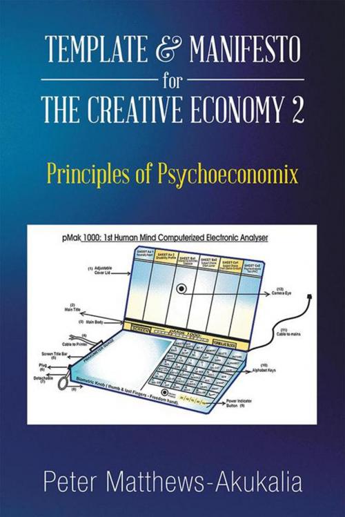 Cover of the book Template & Manifesto for the Creative Economy 2 by Peter Matthews-Akukalia, AuthorHouse UK