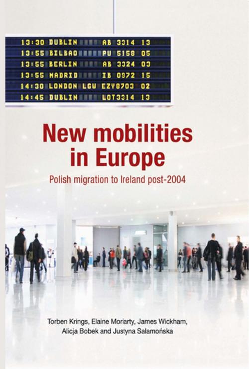 Cover of the book New mobilities in Europe by Torben Krings, Elaine Moriarty, James Wickham, Alicja Bobek, Justyna Salamonska, Manchester University Press