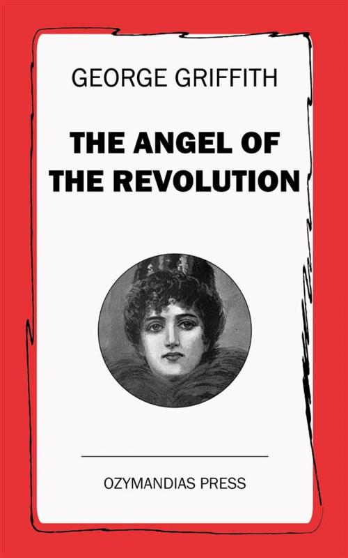 Cover of the book The Angel of the Revolution by George Griffith, Ozymandias Press