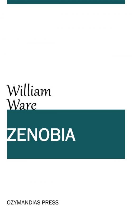 Cover of the book Zenobia; or the Fall of Palmyra by William Ware, Ozymandias Press