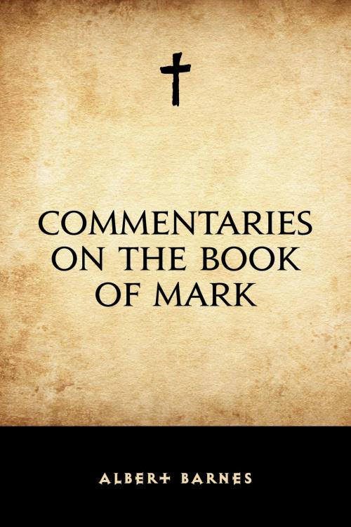 Cover of the book Commentaries on the Book of Mark by Albert Barnes, Krill Press