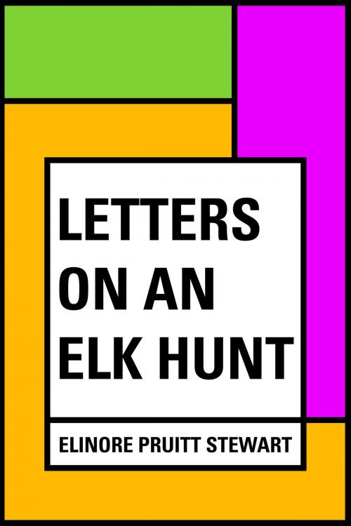 Cover of the book Letters on an Elk Hunt by Elinore Pruitt Stewart, Krill Press