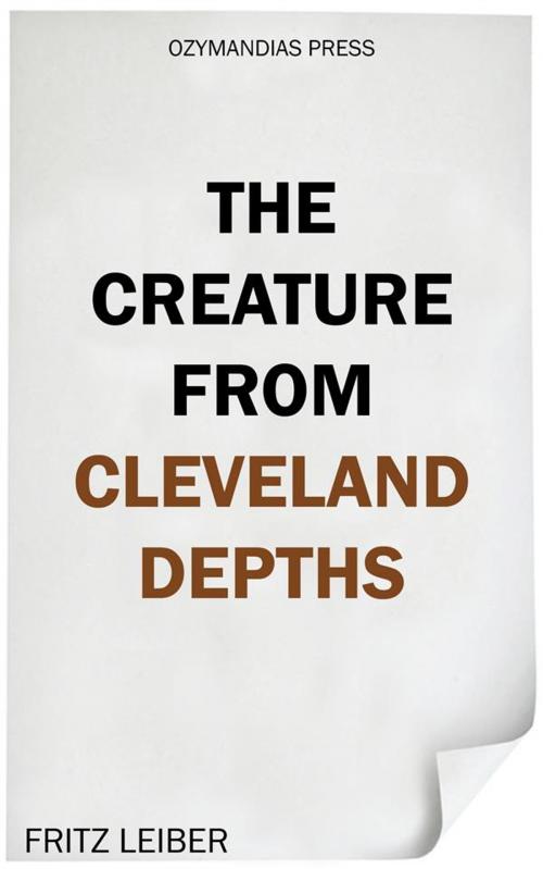 Cover of the book The Creature from Cleveland Depths by Fritz Leiber, Ozymandias Press