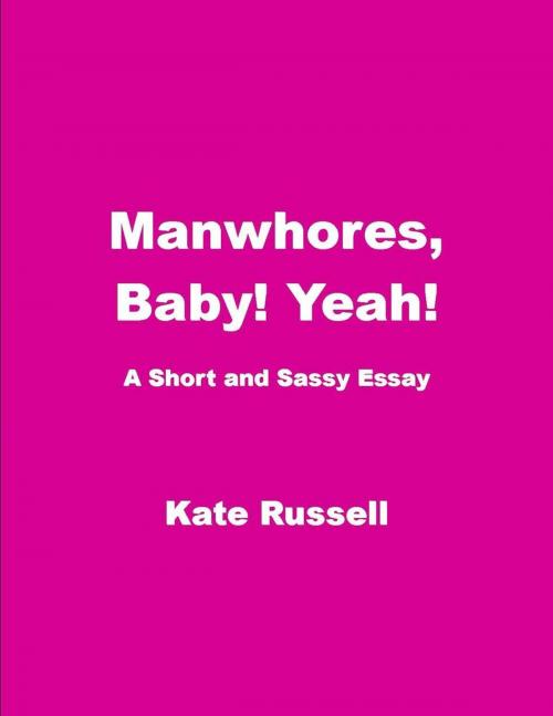 Cover of the book Manwhores, Baby! Yeah! by Kate Russell, Kate Russell Books