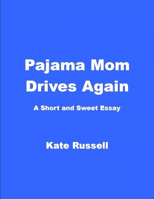 Cover of the book Pajama Mom Drives Again by Kate Russell, Kate Russell Books