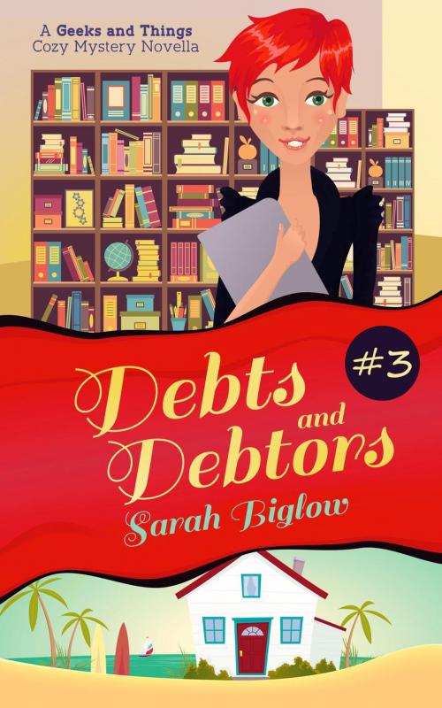 Cover of the book Debts and Debtors (A Geeks and Things Cozy Mystery Novella #3) by Sarah Biglow, Sarah Biglow