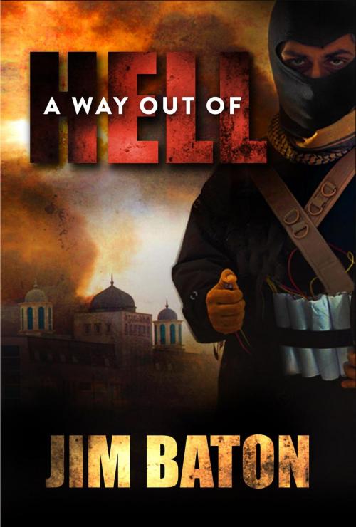 Cover of the book A Way Out of Hell by Jim Baton, Jim Baton