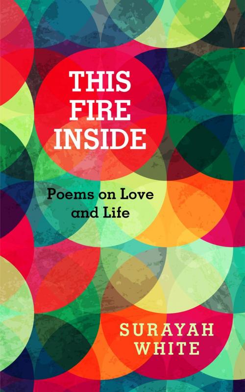 Cover of the book This Fire Inside: Poems on Love and Life by Surayah White, Hidden Flame Press