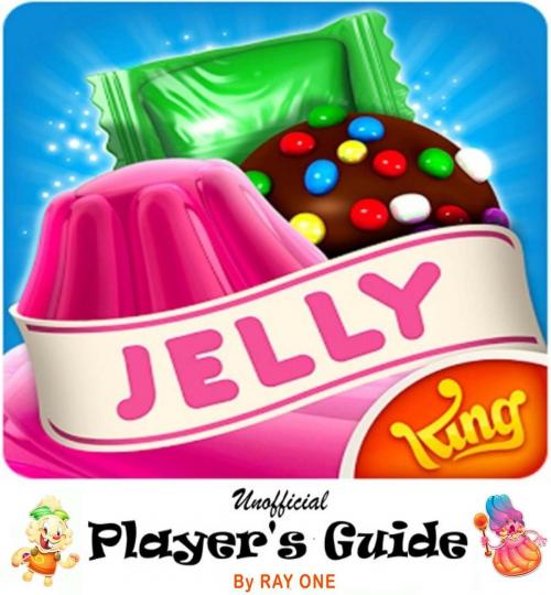 Cover of the book Candy Crush Jelly Saga: Unoffical Player's Guide with Best Tips, Tricks, Cheats, Hacks, Strategies, Best hints to Play, Double Your Score and Level Up Fast by RAY ONE, Rekha Gupta