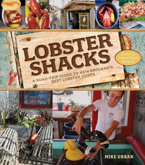 Cover of the book Lobster Shacks: A Road-Trip Guide to New England's Best Lobster Joints (2nd Edition) by Mike Urban, Countryman Press