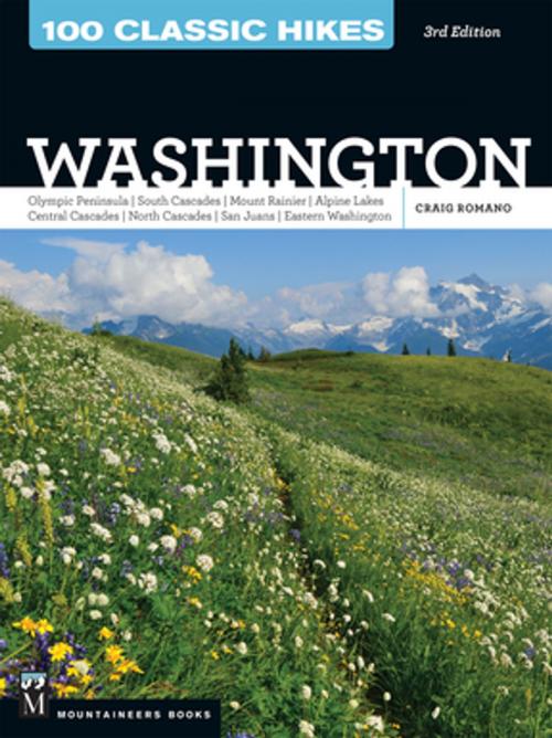 Cover of the book 100 Classic Hikes: Washington, 3rd Edition by Craig Romano, Mountaineers Books