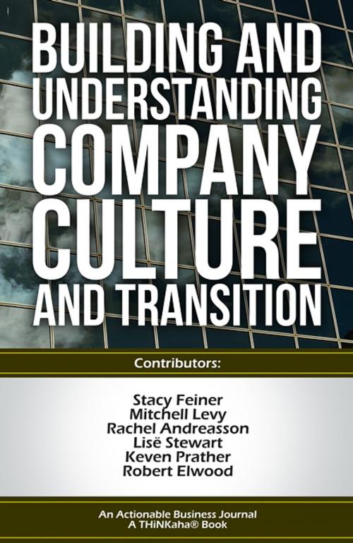 Cover of the book Building and Understanding Company Culture and Transition by Feiner, Stacy, Levy, Mitchell, Happy About