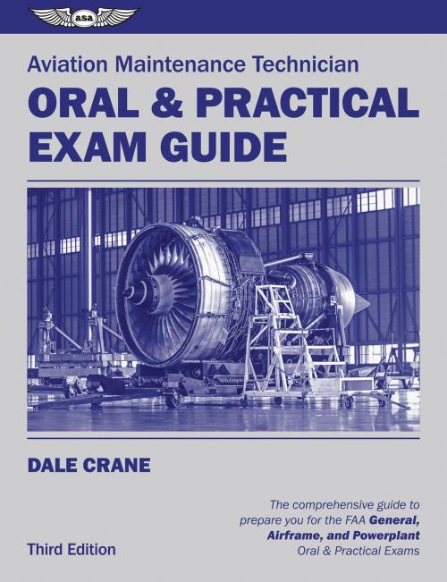 Cover of the book Aviation Maintenance Technician Oral & Practical Exam Guide by Dale Crane, Aviation Supplies & Academics, Inc.