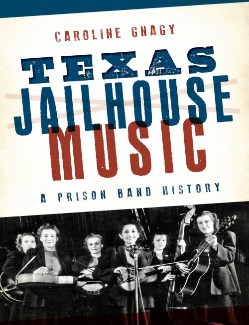 Cover of the book Texas Jailhouse Music by Caroline Gnagy, Arcadia Publishing Inc.