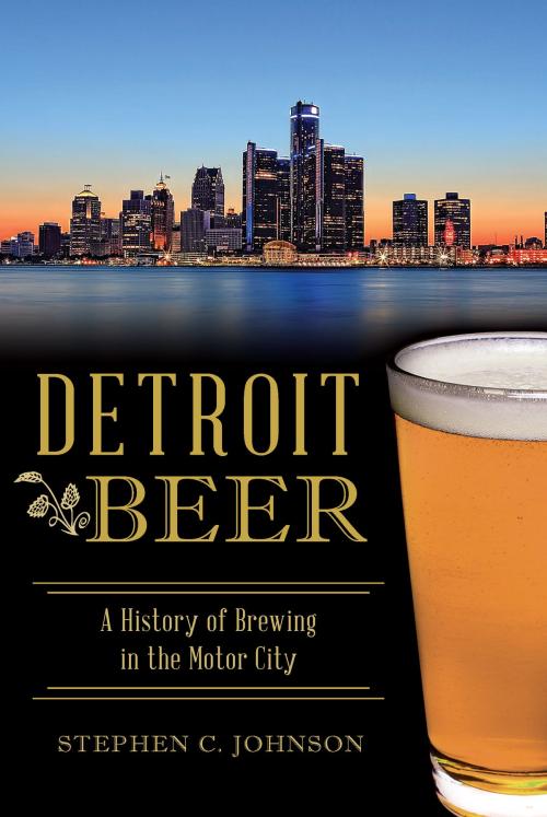 Cover of the book Detroit Beer by Stephen C. Johnson, Arcadia Publishing Inc.