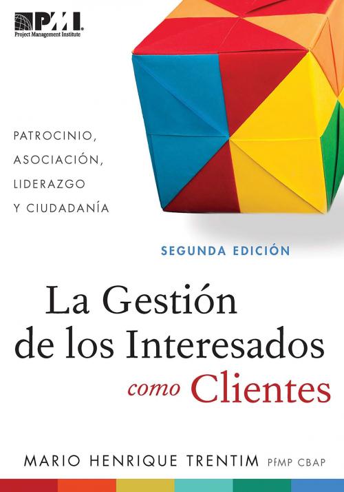 Cover of the book Gestión de los Interesados como Clientes (Spanish Edition) by Mario Henrique Trentim, Project Management Institute