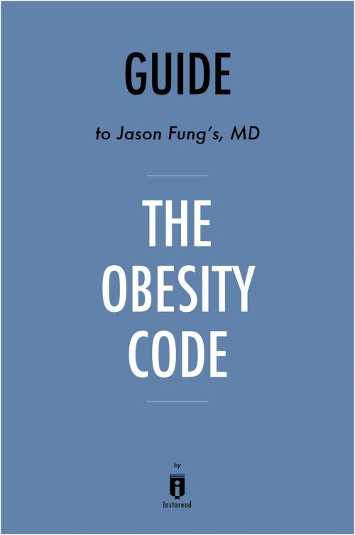 Cover of the book Guide to Jason Fung’s, MD The Obesity Code by Instaread by Instaread, Instaread