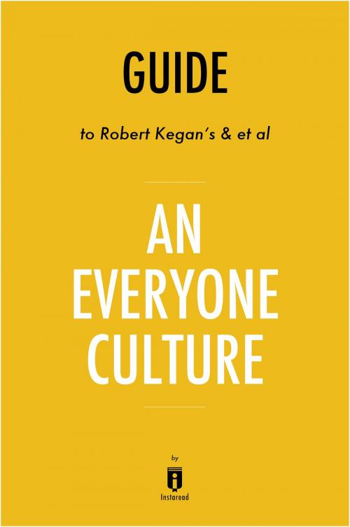 Cover of the book Guide to Robert Kegan’s & et al An Everyone Culture by Instaread by Instaread, Instaread