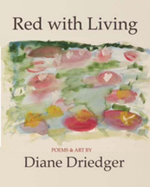 Cover of the book Red With Living by Diane Driedger, Inanna Publications
