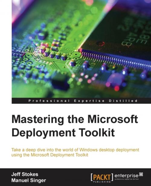 Cover of the book Mastering the Microsoft Deployment Toolkit by Jeff Stokes, Manuel Singer, Packt Publishing