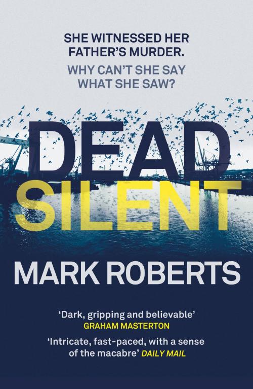 Cover of the book Dead Silent by Mark Roberts, Head of Zeus