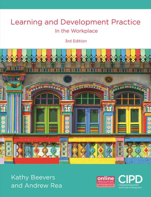 Cover of the book Learning and Development Practice in the Workplace by Kathy Beevers, Andrew Rea, Kogan Page