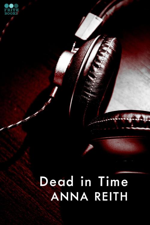 Cover of the book Dead in Time by Anna Reith, Frith Books