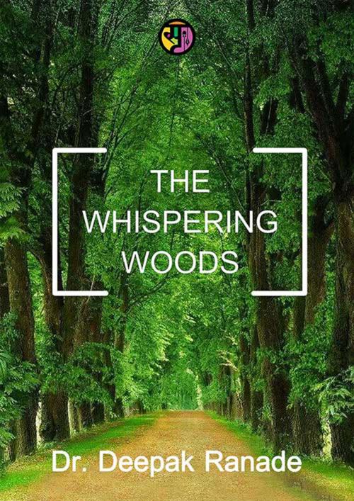 Cover of the book The Whispering Woods by Dr Deepak Ranade, Srujan Dreams Pvt. Ltd., Mumbai, India