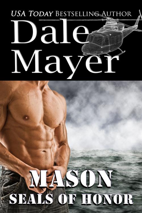 Cover of the book SEALs of Honor: Mason by Dale Mayer, Valley Publishing Ltd.