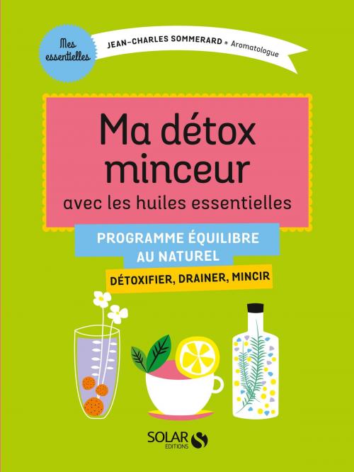 Cover of the book Ma détox minceur avec les huiles essentielles by Jean-Charles SOMMERARD, edi8