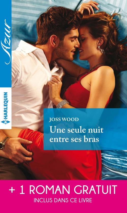 Cover of the book Une seule nuit entre ses bras - Une irrépressible passion by Joss Wood, Kimberly Lang, Harlequin