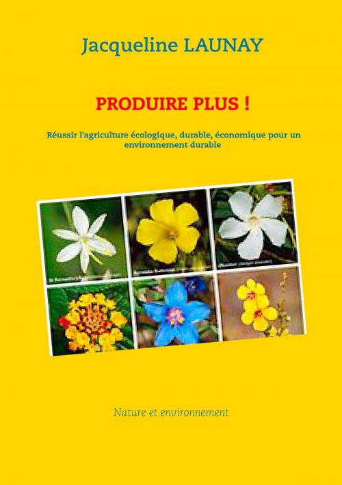 Cover of the book Produire plus ! by Jacqueline Launay, Books on Demand