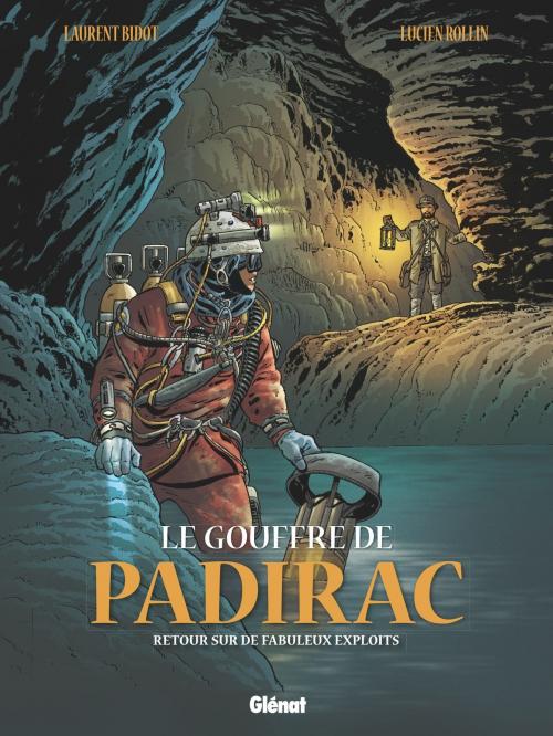 Cover of the book Le Gouffre de Padirac - Tome 03 by Laurent Bidot, Lucien Rollin, Glénat BD
