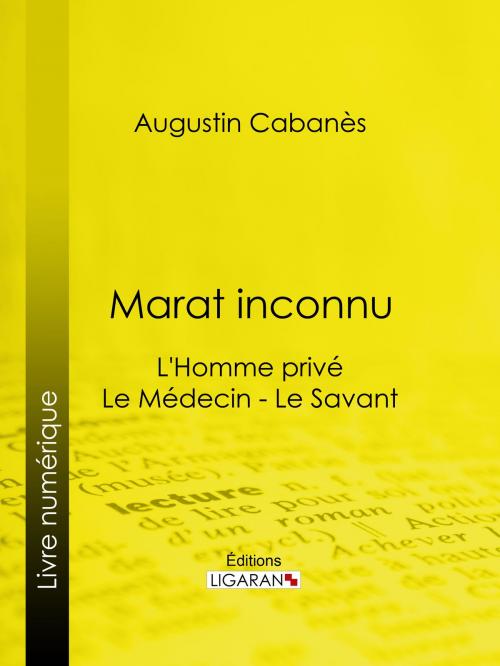 Cover of the book Marat inconnu by Augustin Cabanès, Ligaran