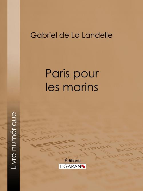 Cover of the book Paris pour les marins by Gabriel de La Landelle, Ligaran, Ligaran