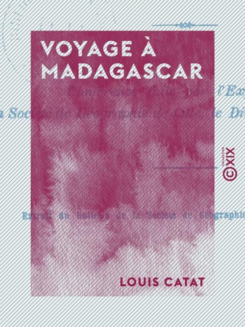 Cover of the book Voyage à Madagascar by Louis Catat, Collection XIX