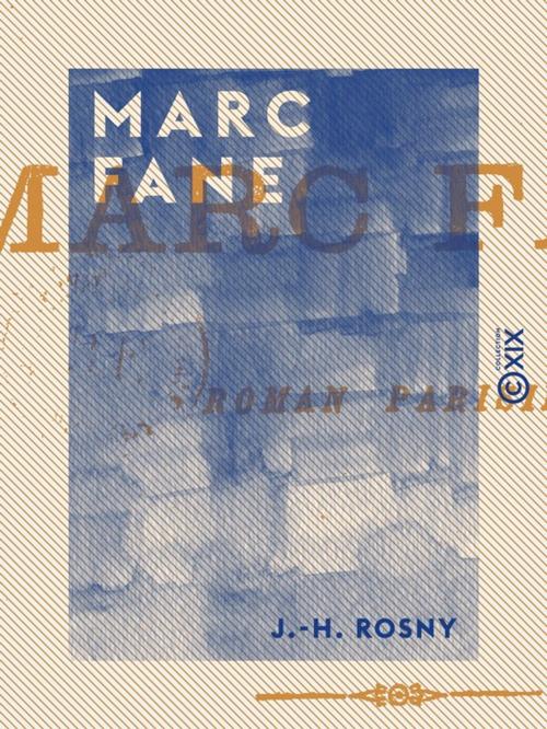 Cover of the book Marc Fane by J.-H. Rosny, Collection XIX