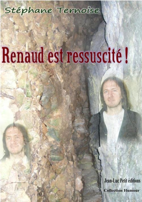 Cover of the book Renaud est ressuscité ! by Stéphane Ternoise, Jean-Luc PETIT Editions