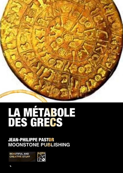 Cover of the book La métabole des Grecs by Jean-Philippe Pastor, Jean-Philippe Pastor